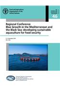 Regional Conference Blue Growth in the Mediterranean and the Black Sea: Developing Sustainable Aquaculture for Food Security: 9-11 December 2014, Bari, Italy