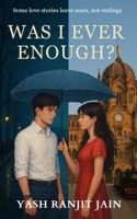 Was I Ever Enough?