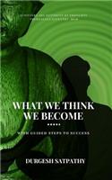 What We Think We Become