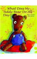 What Does My Teddy Bear Do All Day?