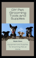 DIY Pet Grooming Tools and Supplies