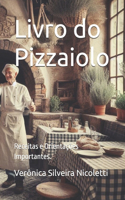 Livro do Pizzaiolo: Receitas e Orientações Importantes.