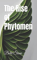 The Rise of Phytomen