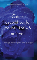 Cómo decodificar la voz de Dios - 5 maneras: Mensajes del Embajador Monday O. Ogbe