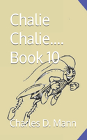 Chalie Chalie.... Book 10