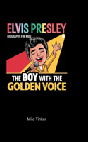 Elvis Presley Biography for Kids: The Boy with the Golden Voice