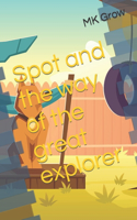 Spot and the way of the great explorer