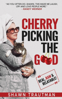 Cherry Picking the Good: Real, Raw & Relatable