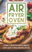 Air Fryer Oven: Cook Your Favorite Meals With Just A Few Drops Of Oil: Meat Recipes With Cuisinart Air Fryer