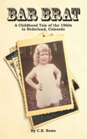 Bar Brat: A Childhood Tale of the 1960s in Nederland, Colorado