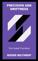 Precision and Swiftness: The Football Trivia Book