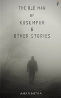 Old Man Of Kusumpur & Other Stories