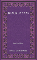 Black Canaan - Large Print Edition