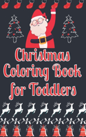 Christmas Coloring Book for Toddlers: 50 Coloring & Activity Christmas Book For Kids Christmas Coloring Book with Easy and Cute Christmas Holiday Coloring Designs for Children