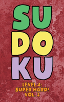 Sudoku Level 4: Super Hard! Vol. 2: Play 9x9 Grid Sudoku Super Hard Level 4 Volume 1-40 Play Them All Become A Sudoku Expert On The Road Paper Logic Games Become Sm