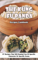 The Kung Fu Panda Recipes Cookbook_ 37 Recipes That Will Remind You Of Specific Character Or Specific Scene: Chinese Cooking