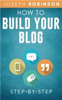 How to Build Your Blog Step-By-Step