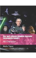 Star Wars Ultimate Complete Character Encyclopedia Volume 1