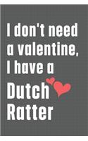 I don't need a valentine, I have a Dutch Ratter: For Dutch Ratter Dog Fans
