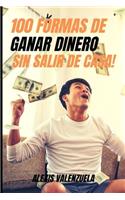 ¡100 Formas de Ganar Dinero Sin Salir de Casa!