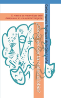 ¿Cómo vencer la Matemafobia?: El miedo a las matemáticas debe desaparecer en una especie inteligente.