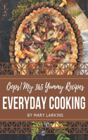 Oops! My 365 Yummy Everyday Cooking Recipes