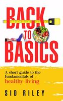 Back to Basics: A short guide to the fundamentals of healthy living