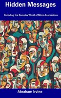 Hidden Messages: Decoding the Complex World of Micro-Expressions