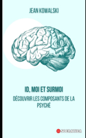 ID, Moi et Surmoi: Découvrir Les Composants De La Psyché