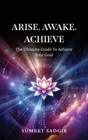 Arise. Awake. Achieve