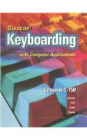 Glencoe Keyboarding with Computer Applications: Lessons 1-150