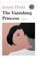 The Vanishing Princess: Stories(Art of the Story)