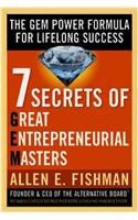 Seven Secrets of Great Entrepreneurial Masters: The GEM Power Formula For Lifelong Success