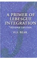 Primer of Lebesgue Integration