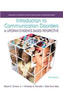 Introduction to Communication Disorders: A Lifespan Evidence-Based Perspective with Enhanced Pearson Etext -- Access Card Package