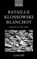 Bataille, Klossowski, Blanchot: Writing at the Limit
