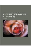 A Literary Journal [Ed. by J.P. Droz].