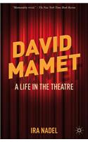 David Mamet: A Life in the Theatre