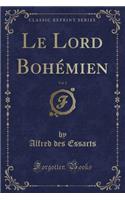 Le Lord BohÃ©mien, Vol. 2 (Classic Reprint)