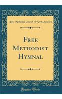 Free Methodist Hymnal (Classic Reprint)