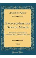 Encyclopédie des Gens du Monde, Vol. 21: Répertoire Universel des Sciences, des Lettres Et des Arts (Classic Reprint)