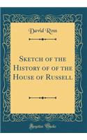 Sketch of the History of of the House of Russell (Classic Reprint)