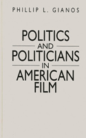 Politics and Politicians in American Film