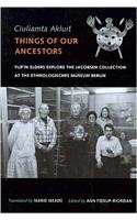 Ciuliamta Akluit / Things of Our Ancestors