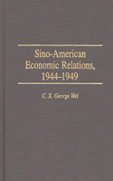 Sino-American Economic Relations, 1944-1949