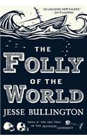 The Folly of the World