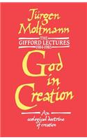 God in Creation: An Ecological Doctrine of Creation: the Gifford Lectures 1984-1985