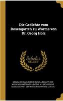Die Gedichte vom Rosengarten zu Worms von Dr. Georg Holz