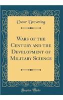 Wars of the Century and the Development of Military Science (Classic Reprint)