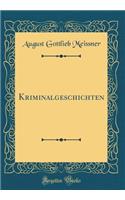 Kriminalgeschichten (Classic Reprint)